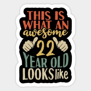 This is what an awesome 22 year old looks like Sticker